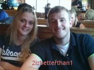 2izbetterthan1