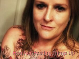 Heather_Heating_Things_Up