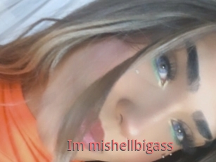 Im_mishellbigass