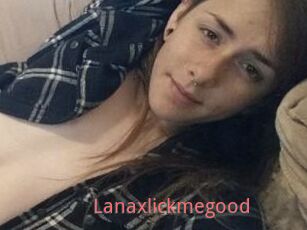 Lanaxlickmegood