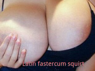 Latin_fastercum_squirt