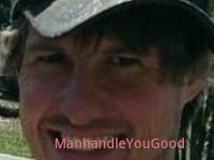 ManhandleYouGood