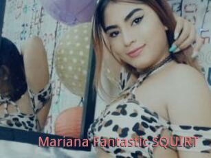 Mariana_Fantastic_SQUIRT