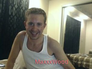 MaxxxWood