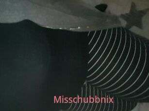 Misschubbnix