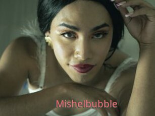 Mishelbubble