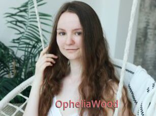 OpheliaWood