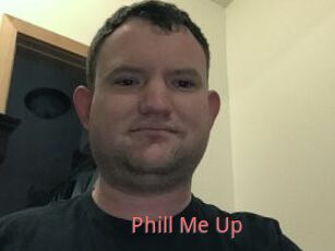 Phill_Me_Up
