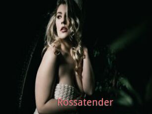 Rossatender