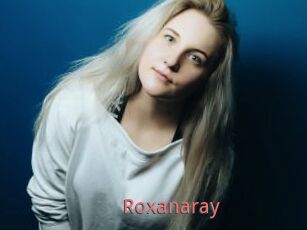 Roxanaray