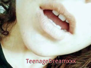 TeenageDreamxxx