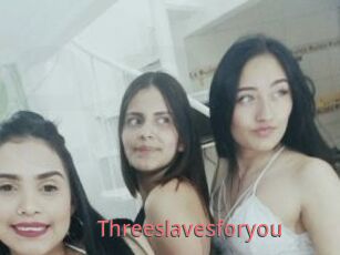 Threeslavesforyou