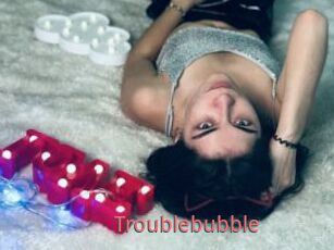 Troublebubble