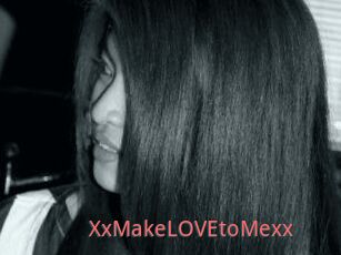 XxMakeLOVEtoMexx